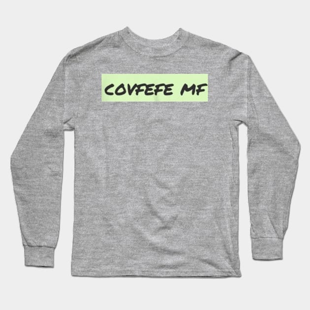 Covfefe mf Long Sleeve T-Shirt by BigVtees